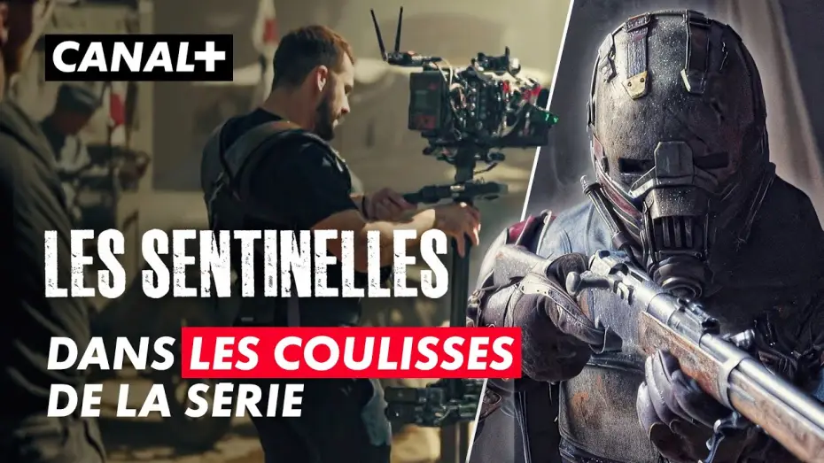 Відео до серіалу Стражі — Les Sentinelles | Le Making-of | Création Originale CANAL+