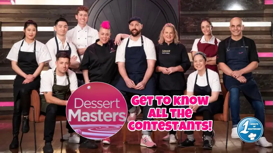 Відео до серіалу Майстри десертів — MasterChef Australia; DESSERT MASTERS 2023 CONTESTANTS