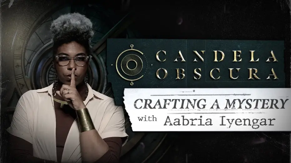 Відео до серіалу Candela Obscura — Crafting a Mystery with Aabria Iyengar | Candela Obscura