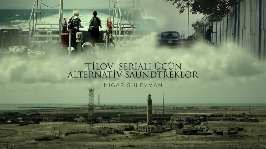 Відео до серіалу Тілов — Nigar Suleyman – “Tilov” Serialı Üçün Alternativ Saundtreklər | Vol.1