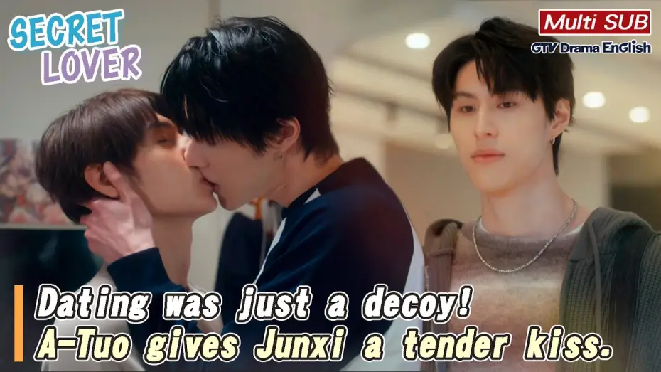 Відео до серіалу Таємний коханець — Dating was just a decoy! A-Tuo gives Junxi a tender kiss.【MULTI SUB】｜Secret Love