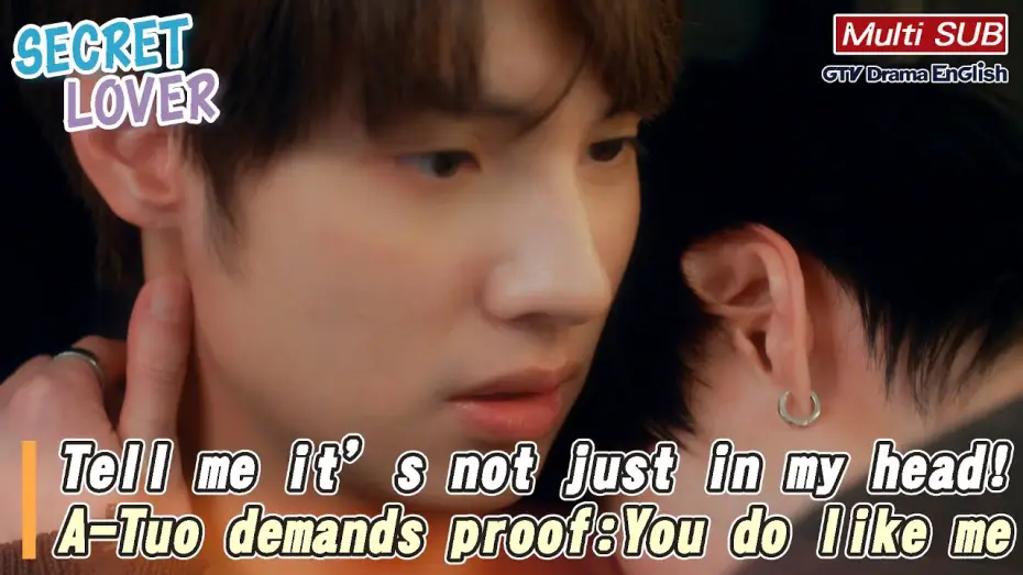 Відео до серіалу Таємний коханець — Tell me it’s not just in my head! A-Tuo demands proof: You do like me!【MULTI SUB】｜Secret Lover
