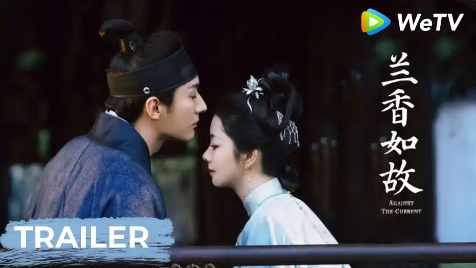 Відео до серіалу 兰香如故 — Trailer【Against The Current兰香如故】| Tan Songyun, Liu Xueyi | WeTV