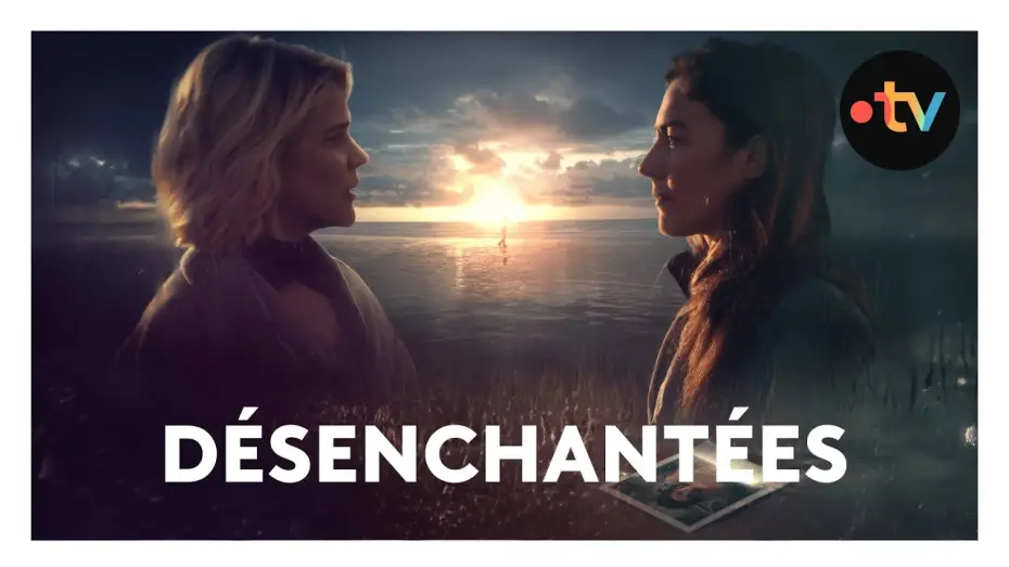 Відео до серіалу Désenchantées — [Extrait] Désenchantées