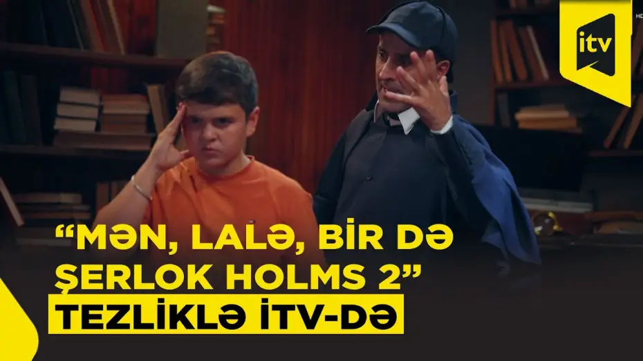 Відео до серіалу Я, Лала та Шерлок Холмс — “Mən, Lalə, bir də Şerlok Holms 2” serialı tezliklə İTV-də