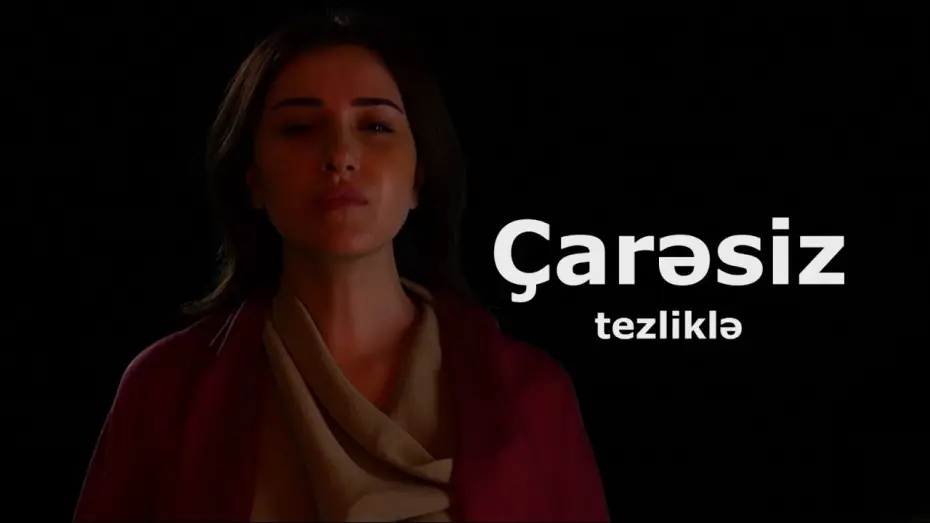 Відео до серіалу Çarəsiz — “Çarəsiz” - Anons / Tezliklə ATV-də