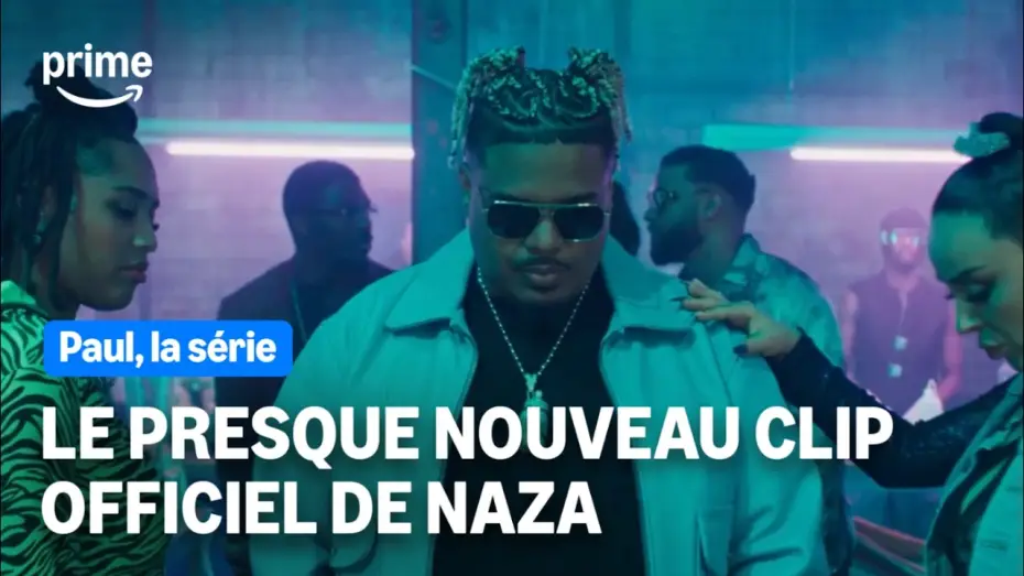 Відео до серіалу Paul, la série — LE PRESQUE NOUVEAU CLIP OFFICIEL DE NAZA - Paul, la série | Prime Video
