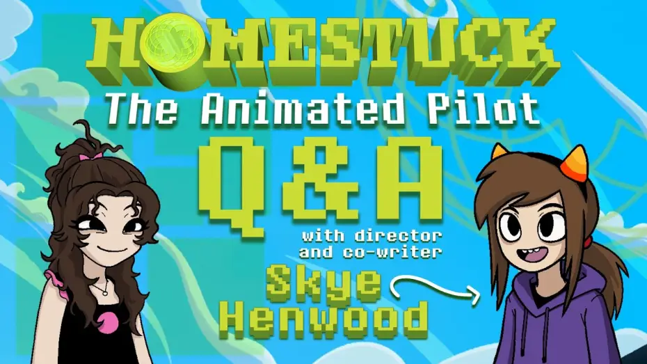 Відео до серіалу Homestuck: The Animated Series — Q&A with Homestuck Animated Pilot Director Skye Henwood