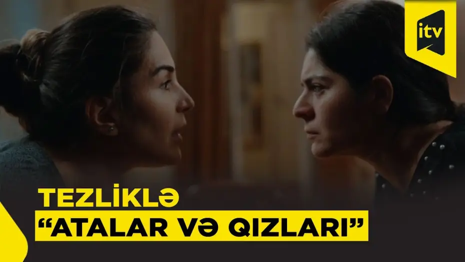 Відео до серіалу Atalar və Qızlar — “Atalar və qızları” serialı tezliklə İTV-də