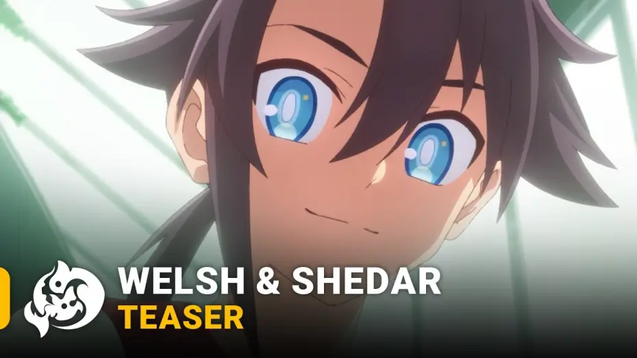 Відео до серіалу 蒼き伝承 ウェルシュ＆シェダー — WELSH & SHEDAR [TEASER]