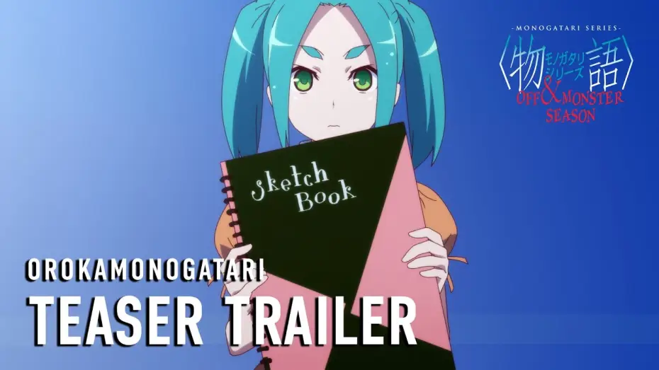 Відео до серіалу Історії монстрів — MONOGATARI Series OFF & MONSTER Season (OROKAMONOGATARI) Teaser Trailer [Subtitled]