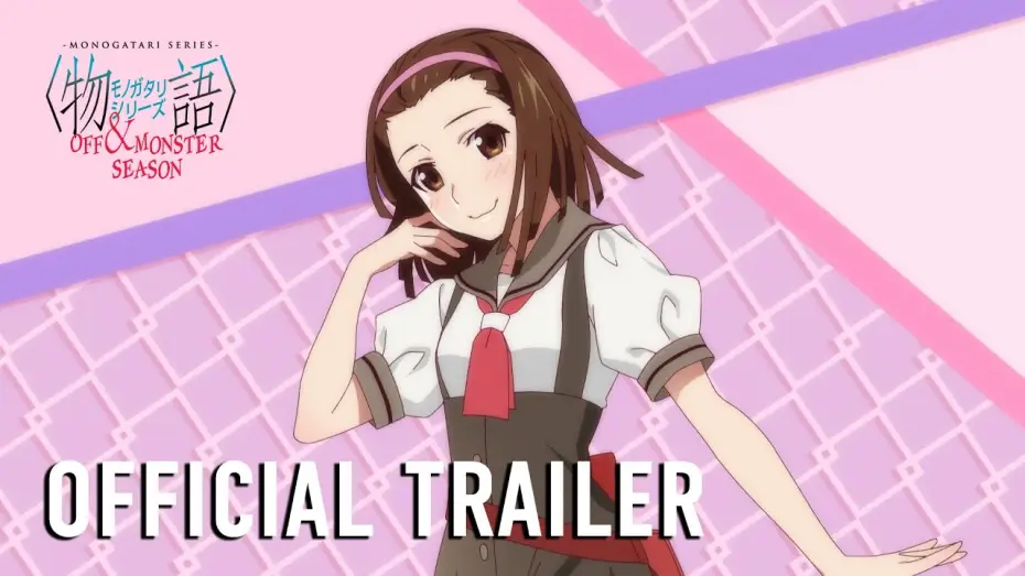Відео до серіалу Історії монстрів — MONOGATARI Series OFF & MONSTER Season Official Trailer [Subtitled]