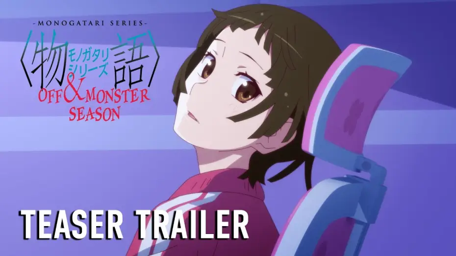 Відео до серіалу Історії монстрів — MONOGATARI Series OFF & MONSTER Season Teaser Trailer [Subtitled]