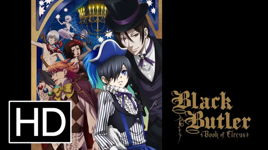 Відео до серіалу Темний дворецький — Книга цирку — Black Butler: Book of Circus (Season 3) - Official Trailer