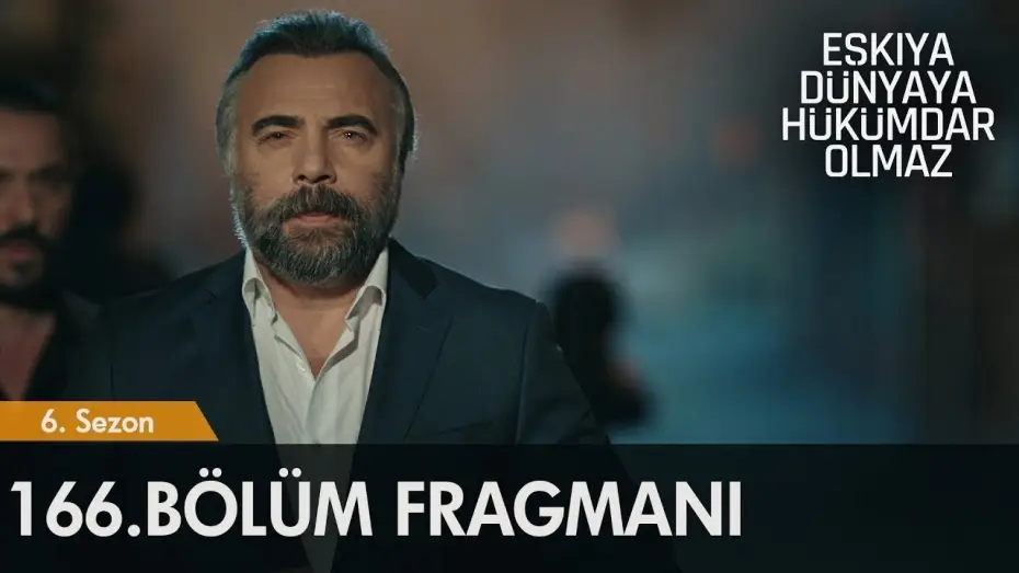 Відео до серіалу Eşkıya Dünyaya Hükümdar Olmaz — Eşkıya Dünyaya Hükümdar Olmaz 166. Bölüm Fragmanı | 6 Ekim Salı