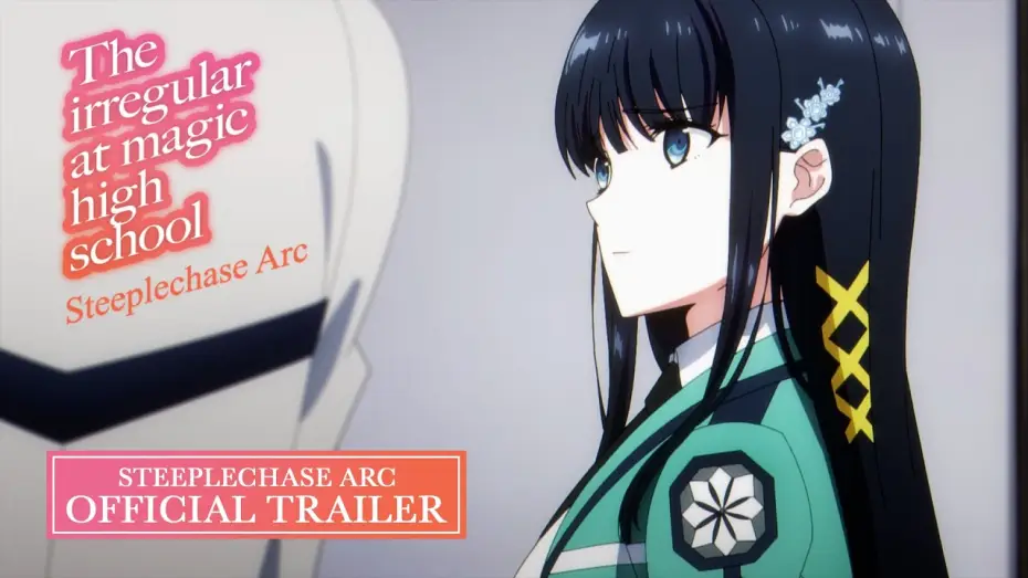 Відео до серіалу Непутящий учень школи магії — The Irregular at Magic High School Steeplechase Arc Official Trailer [Subtitled]