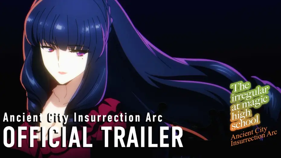 Відео до серіалу Непутящий учень школи магії — The Irregular at Magic High School Ancient City Insurrection Arc Official Trailer [Subtitled]