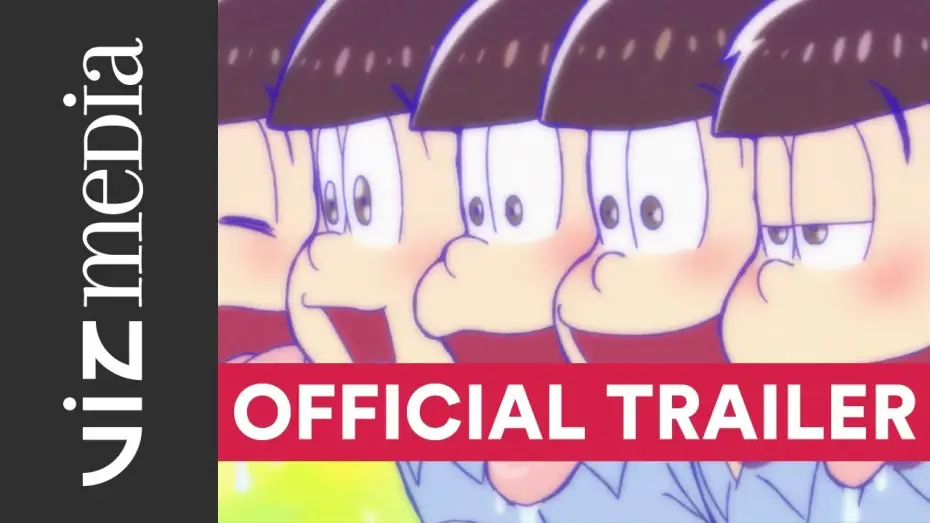 Відео до серіалу おそ松さん — Mr. Osomatsu - Official Trailer