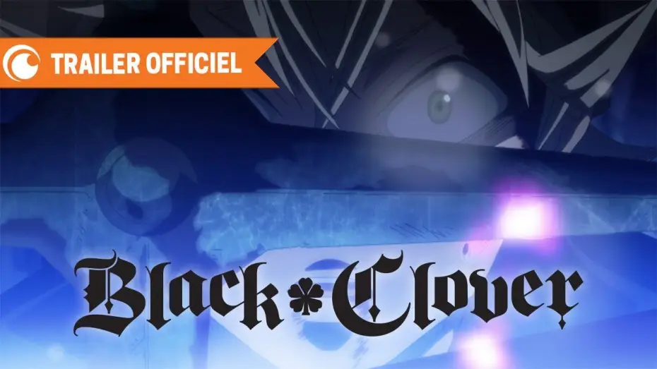 Відео до серіалу Чорна конюшина — Black Clover - Bande Annonce VOST