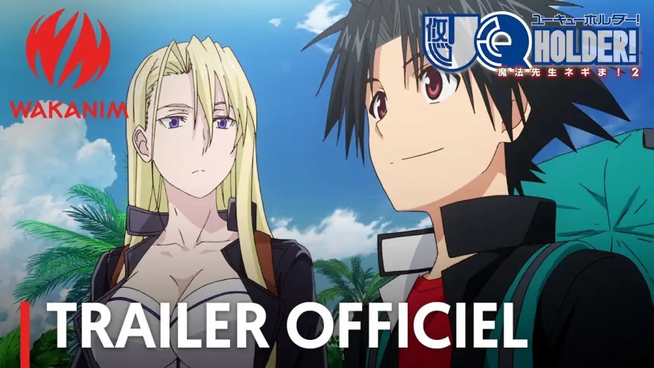 Відео до серіалу UQ HOLDER!～魔法先生ネギま！ — UQ Holder - Bande Annonce VOST
