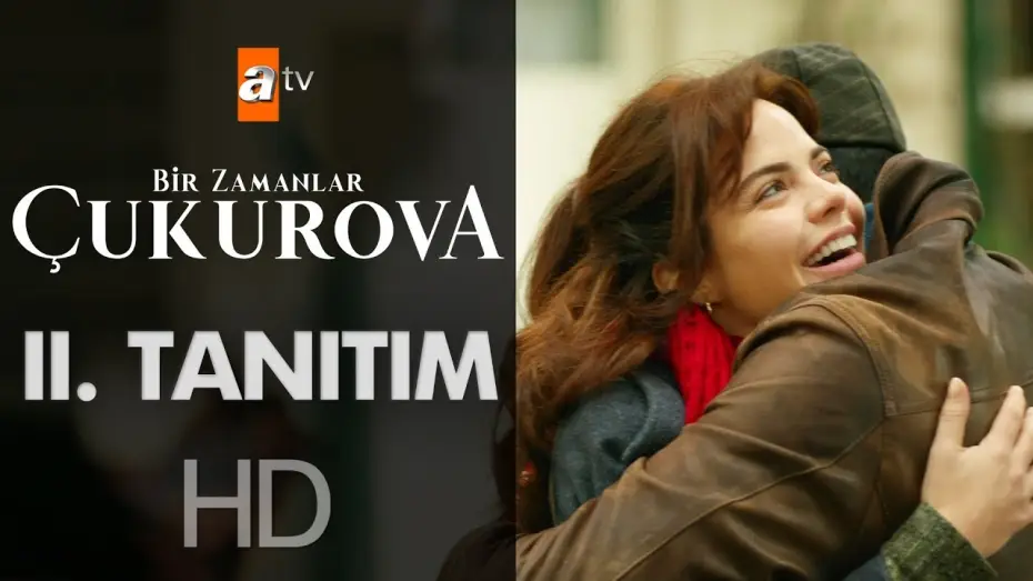 Відео до серіалу Bir Zamanlar Çukurova — Bir Zamanlar Çukurova 2. Tanıtım