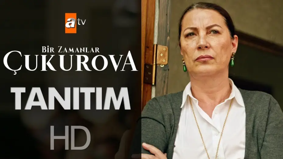 Відео до серіалу Bir Zamanlar Çukurova — Bir Zamanlar Çukurova Tanıtımı