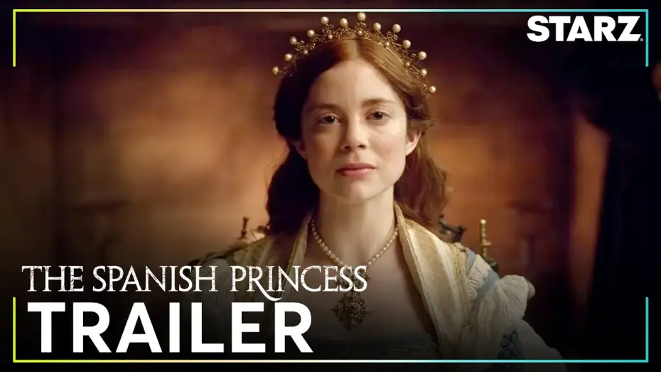 Відео до серіалу Іспанська принцеса — The Spanish Princess | Official Trailer | STARZ