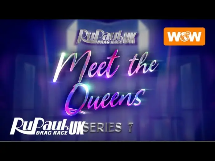 Відео до серіалу RuPaul's Drag Race UK — RuPaul’s Drag Race UK | Meet The Queens of Season 7 - Full Compilation | WOW Presents Plus