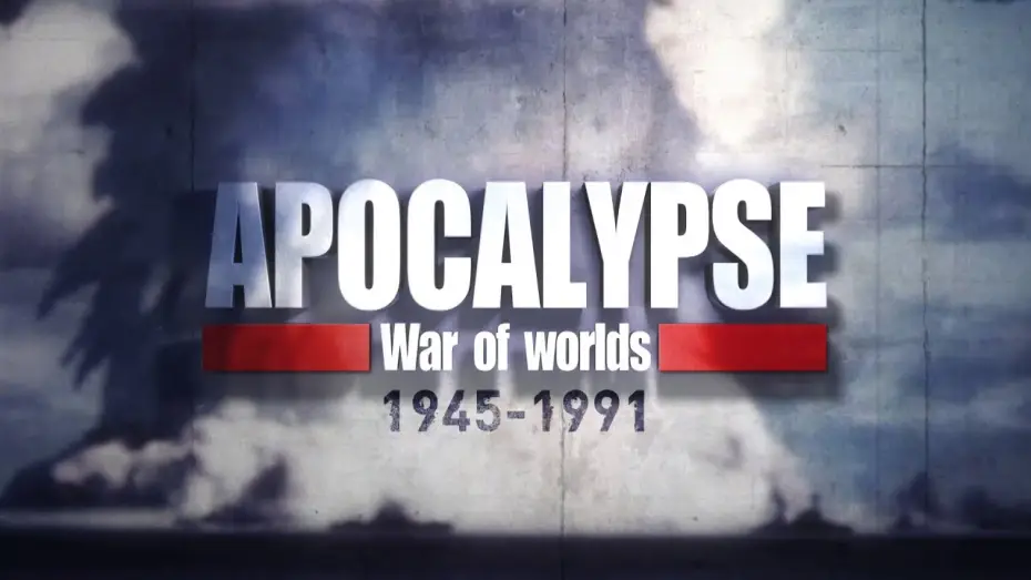Відео до серіалу Апокаліпсис: Війна світів (1945-1991) — APOCALYPSE War of Worlds 1945-1991 - Trailer