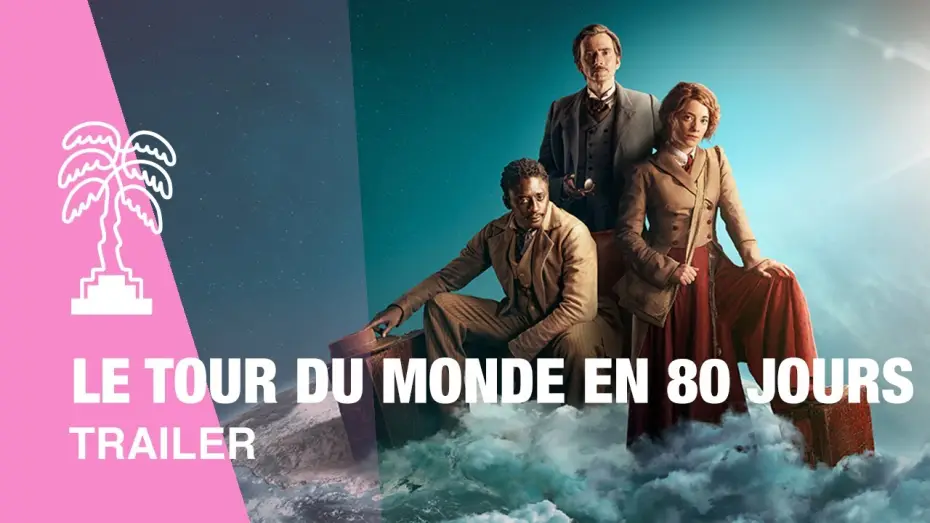 Відео до серіалу Навколо світу за 80 днів — LE TOUR DU MONDE EN 80 JOURS - Trailer