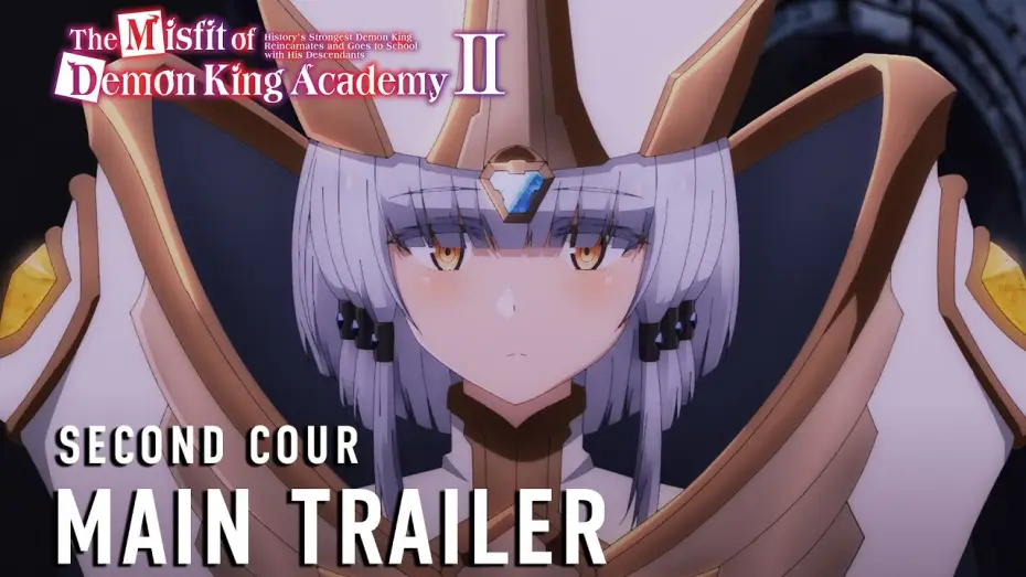 Відео до серіалу Невизнаний в академії Короля Демонів — The Misfit of Demon King Academy II Second Cour Main Trailer [Subtitled]