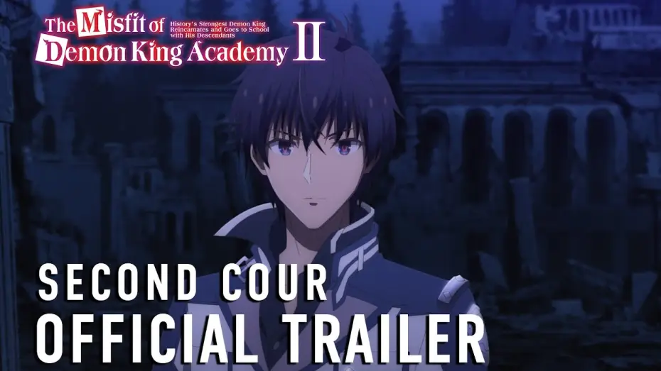Відео до серіалу Невизнаний в академії Короля Демонів — The Misfit of Demon King Academy II Second Cour Official Trailer [Subtitled]