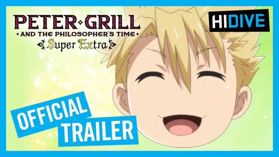 Відео до серіалу Пітер Ґрілл та час філософа — Peter Grill and the Philosopher’s Time - Super Extra!  Official Trailer