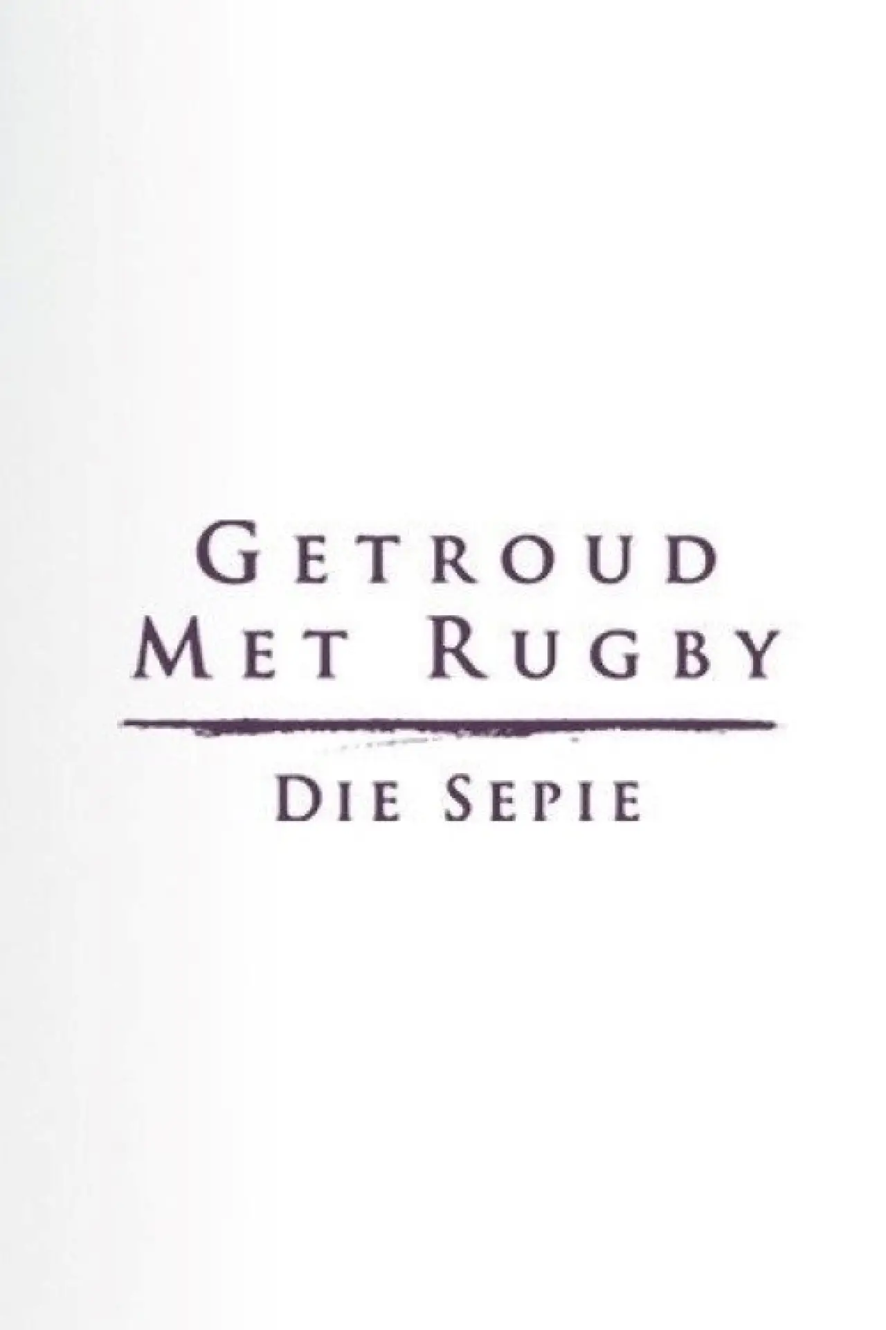 Постер до серіалу "Getroud met Rugby: Die Sepie"