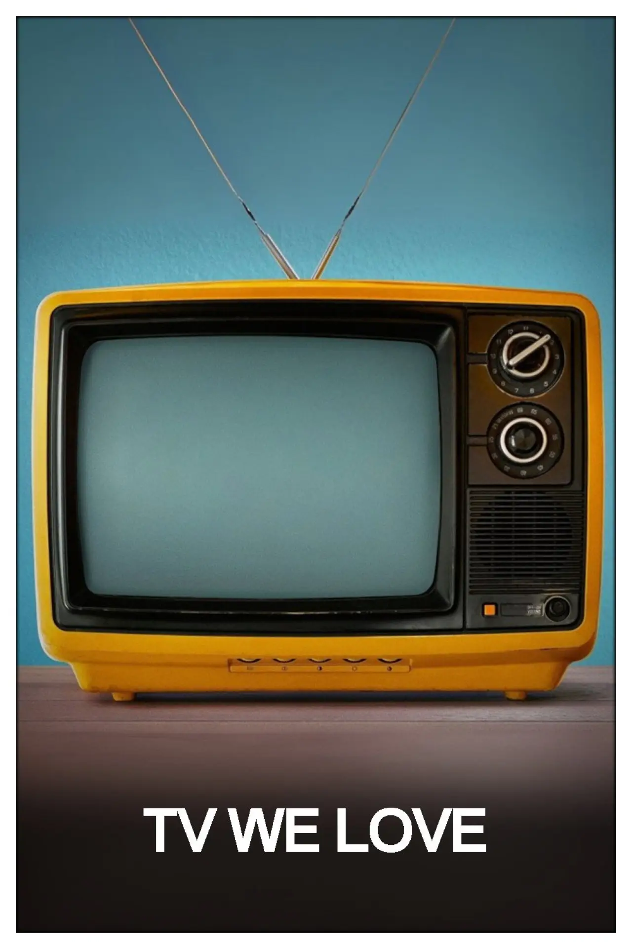 Постер до серіалу "TV We Love"