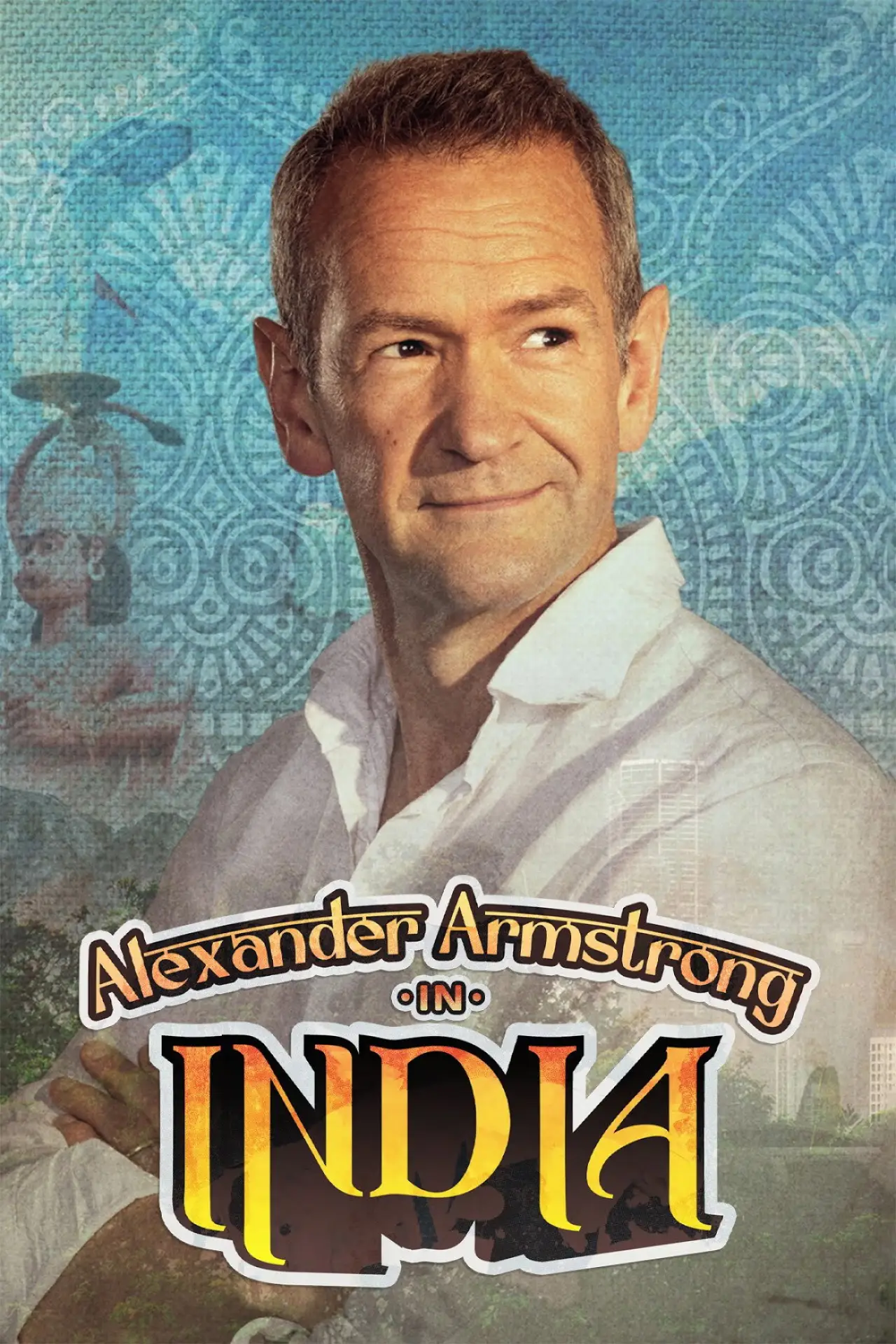 Постер до серіалу "Alexander Armstrong in India"