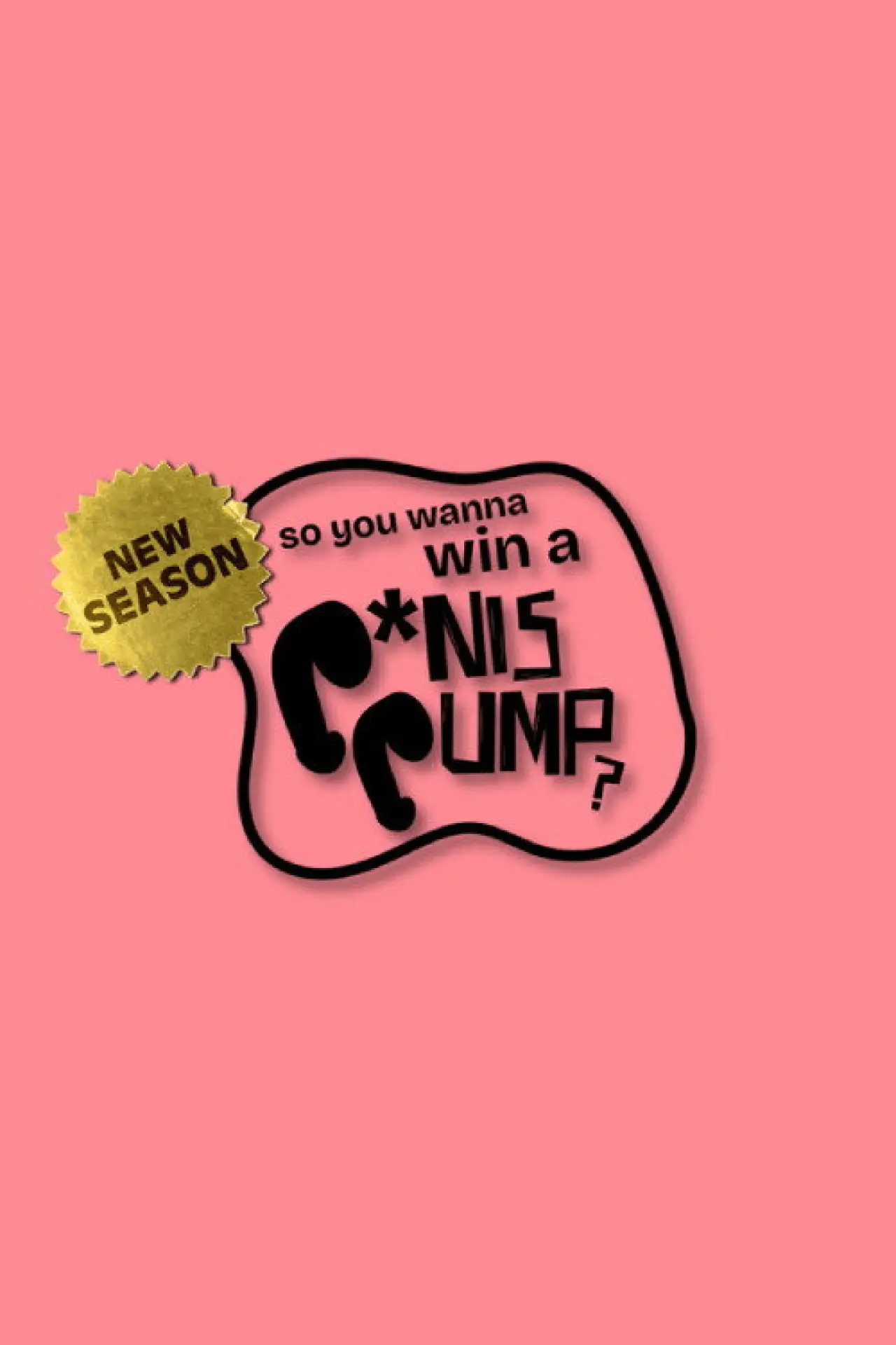 Постер до серіалу "So You Wanna Win A Penis Pump"