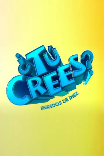Постер до серіалу "¿Tú Crees? Enredos de Diez" #1549225