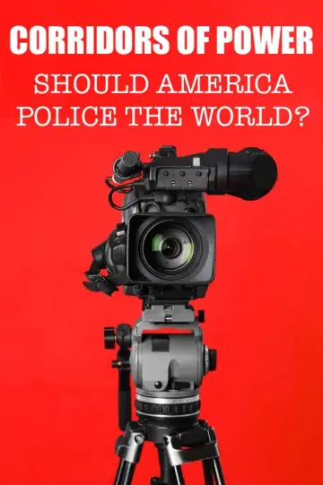 Постер к сериалу "Corridors of Power: Should America Police the World?" #1494235