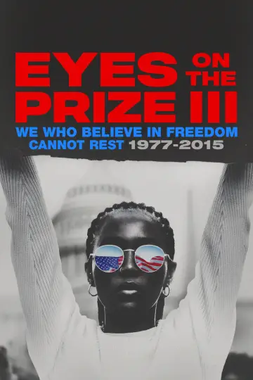 Eyes on the Prize III: We Who Believe in Freedom Cannot Rest 1977-2015 постер