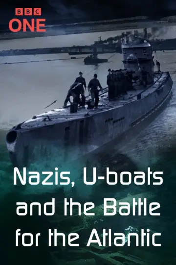 Nazis, U-boats and the Battle for the Atlantic постер