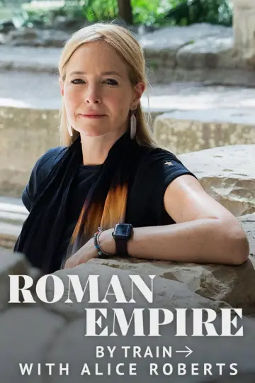 Roman Empire by Train with Alice Roberts постер