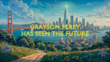 Задник до серіалу "Grayson Perry Has Seen the Future" #1787478