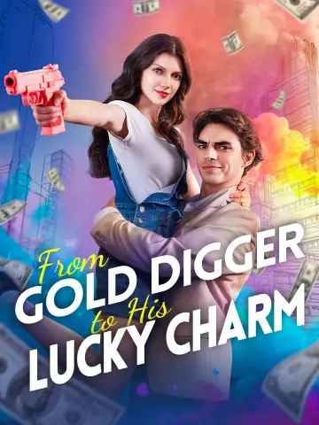 From Gold Digger to His Lucky Charm постер