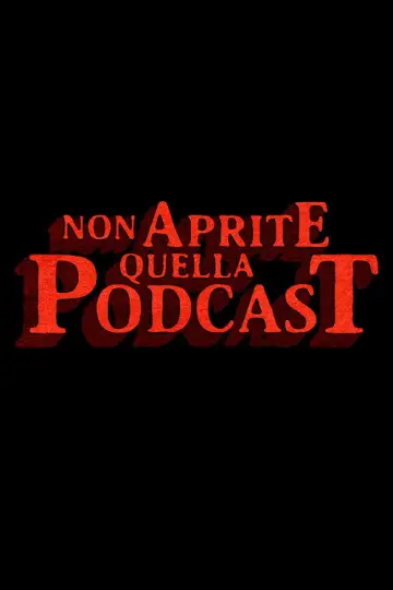 Non Aprite Quella Podcast постер