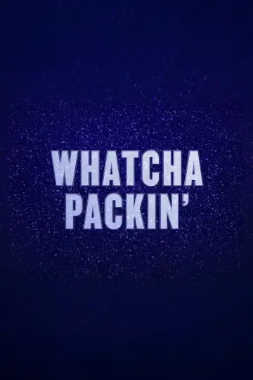 Постер к сериалу "Whatcha Packin