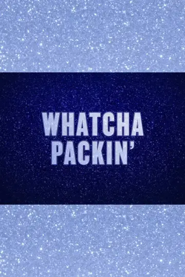 Постер до серіалу "Whatcha Packin