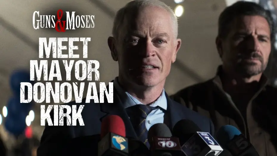 Відео до фільму Guns & Moses | Meet Mayor Donovan Kirk | Neal McDonough | Guns & Moses