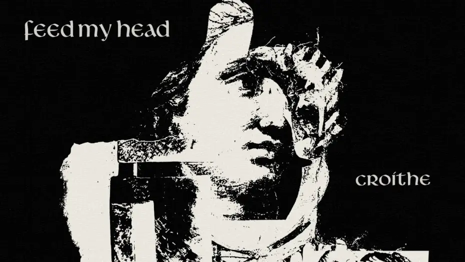 Відео до фільму Feed My Head - Croíthe | Croíthe - Feed My Head (Official Video)