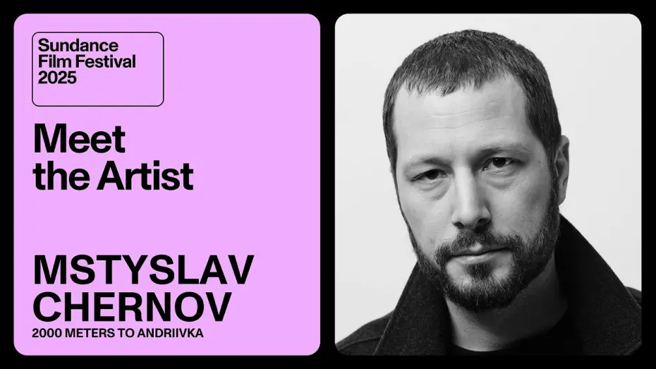 Відео до фільму 2000 Meters to Andriivka | Meet the Artist 2025: Mstyslav Chernov on “2000 Meters to Andriivka”